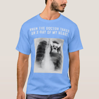 CHIHUAHUA Dog Doctor Takes An XRay Of My Heart T-Shirt
