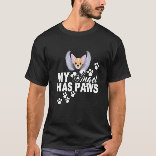 Chihuahua Dog Gift My Angel Has Paws Love Memorial T_Shirt