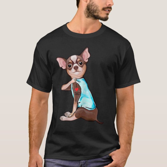 Chihuahua Dog I Love Dad Tattoo  Chihuahua Dad T-Shirt (Front)