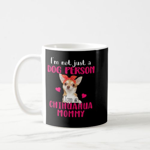 Chihuahua Dog Im A Chihuahua Mommy Cute Puppy Mom  Coffee Mug