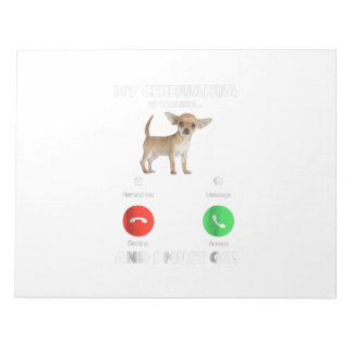 chihuahua dog is calling and i must go notepad