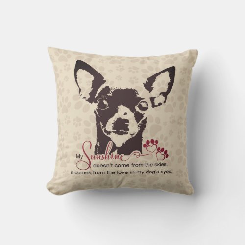 Chihuahua Dog My Sunshine Brown Throw Pillow