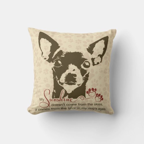 Chihuahua Dog My Sunshine Throw Pillow