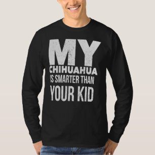 Chihuahua Dog Product Funny For Mom Dad Men Or Wom T-Shirt