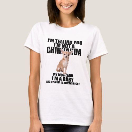Chihuahua Dog Shirt Im telling you Im not a Chihua