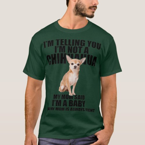 Chihuahua Dog Shirt Im telling you Im not a Tee