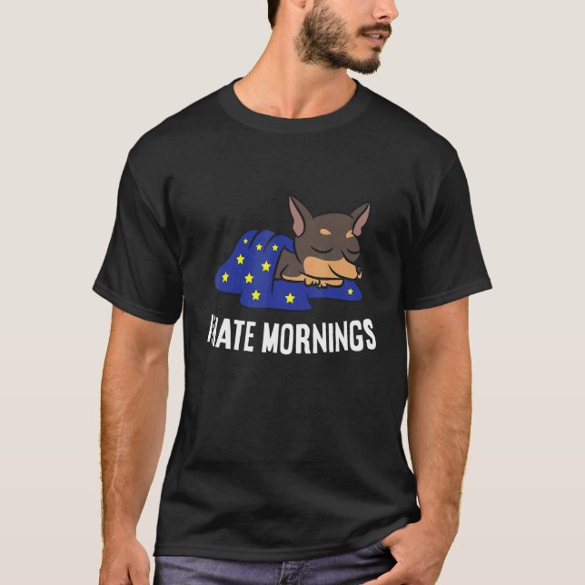 Chihuahua Dog Tired  Chihuahua I Hate Mornings T-Shirt (Front)