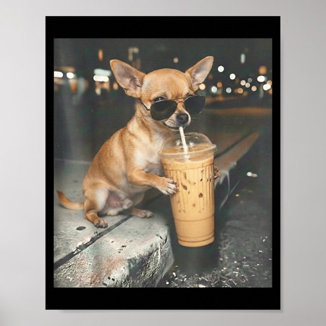Chihuahua drinking iced coffee funny animal meme poster (Front)