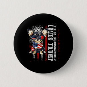 Chihuahua Even My Dog Loves Trump Funny  Button
