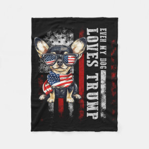 Chihuahua Even My Dog Loves Trump Funny Fleece Blanket