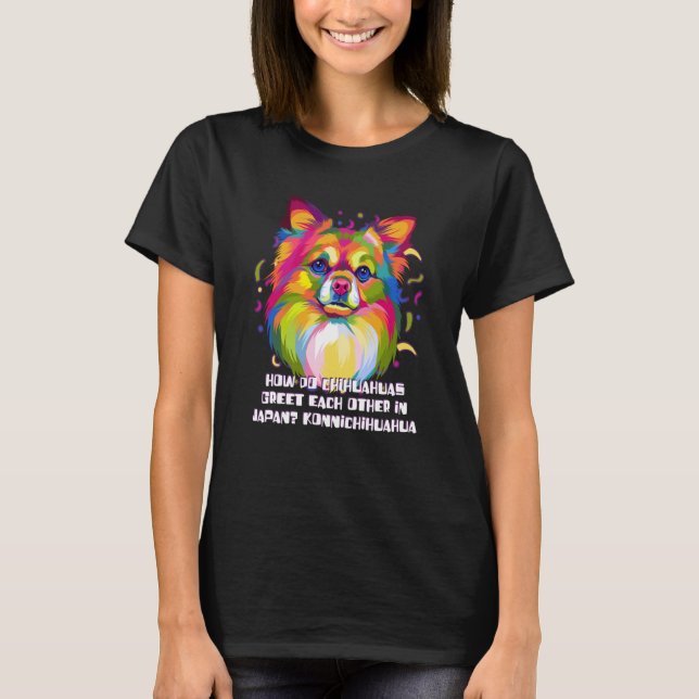 Chihuahua Greet in Japan Konnichihuahua Chiwawa Hu T-Shirt (Front)