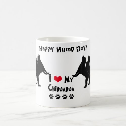 Chihuahua Happy Hump Day Mug