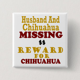 Chihuahua & Husband Missing Reward For Chihuahua Pinback Button