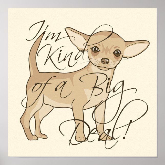 Chihuahua I'm Kind of a Big Deal | Beige Poster (Front)