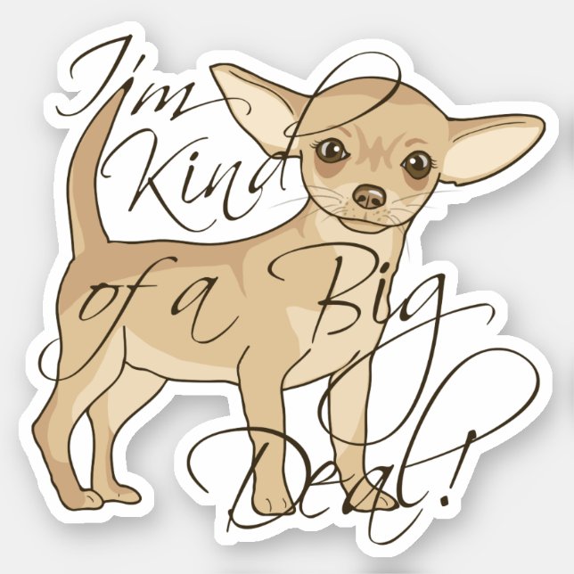 Chihuahua I'm Kind of a Big Deal Contour Cut Sticker (Front)
