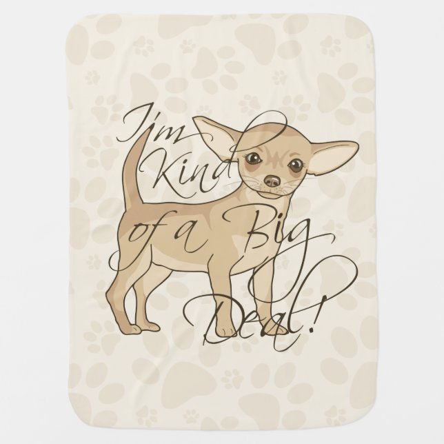 Chihuahua I'm Kind of a Big Deal Dog Baby Blanket (Front)