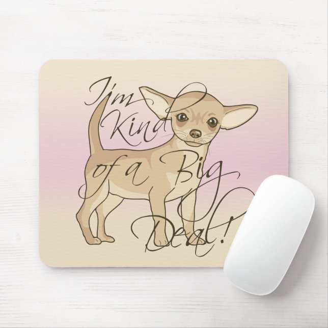 Chihuahua I'm Kind of a Big Deal Gradient Mouse Pad (With Mouse)