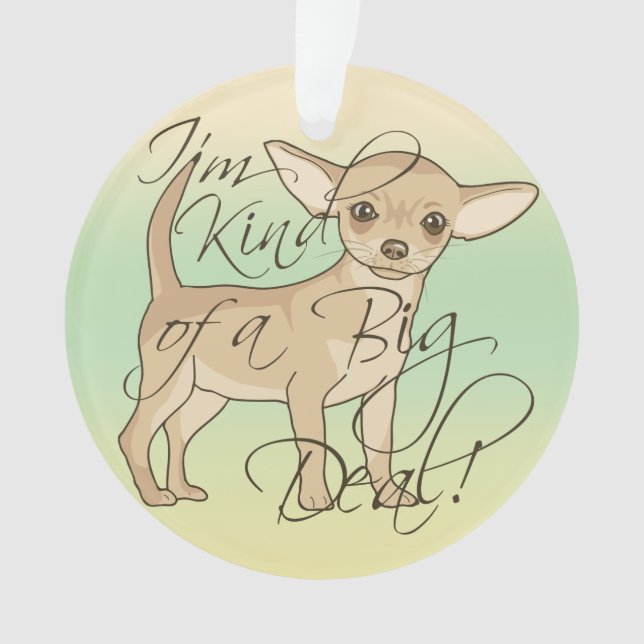 Chihuahua I'm Kind of a Big Deal Graphic Design Ornament (Front)