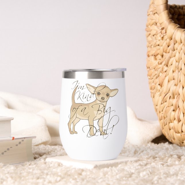Chihuahua I'm Kind of a Big Deal Thermal Wine Tumbler (Living Room)