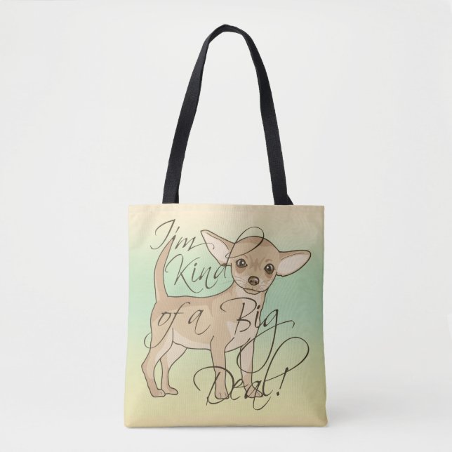 Chihuahua I'm Kind of a Big Deal Tote Bag (Front)
