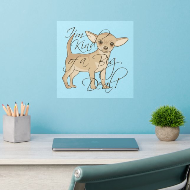 Chihuahua I'm Kind of a Big Deal Wall Decal (Home Office 2)