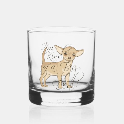 Chihuahua Im Kind of a Big Deal Whiskey Glass