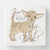 Chihuahua I'm Kind of a Big Deal Wooden Box Sign (Front Horizontal)