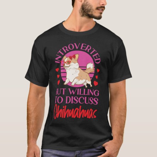 Chihuahua Introverted But Willing To Discuss T_Shirt