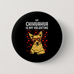 Chihuahua Is My Valentine Valentines Day Chiwawa D Button