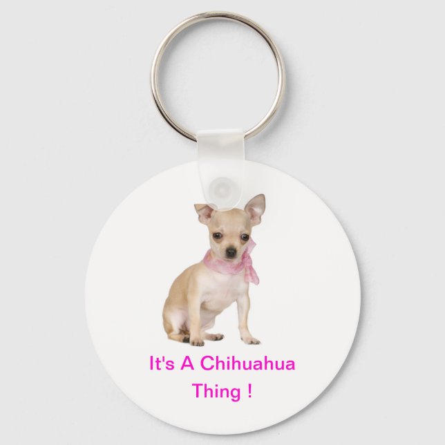 Chihuahua It's A Chihuahua Thing Keychain (Front)