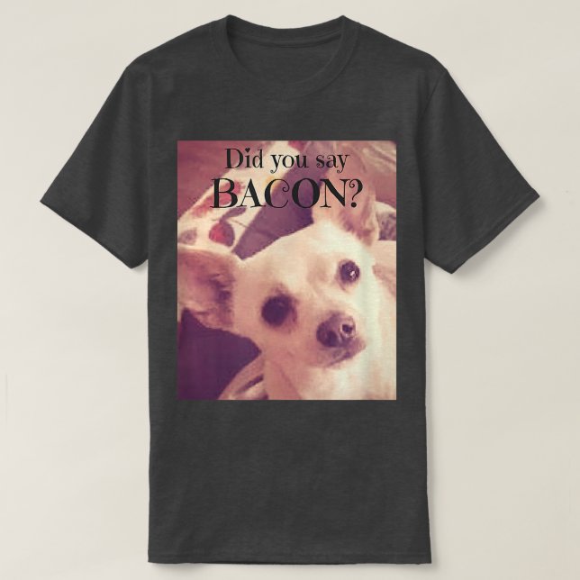 Chihuahua Jack Chi Dog Bacon Lover T  T-Shirt (Design Front)
