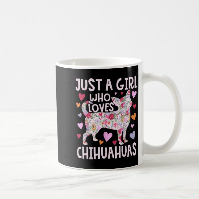 Chihuahua Just A Girl Who Loves Chihuahuas Dog Flo Coffee Mug (Right)