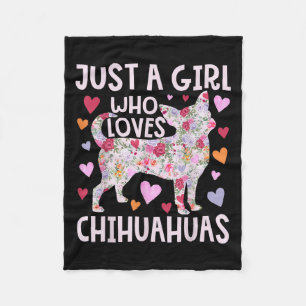 Chihuahua Just A Girl Who Loves Chihuahuas Dog Flo Fleece Blanket
