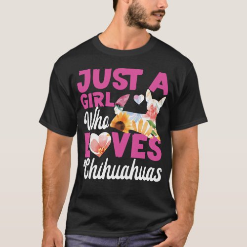 Chihuahua Just A Girl Who Loves Chihuahuas T_Shirt