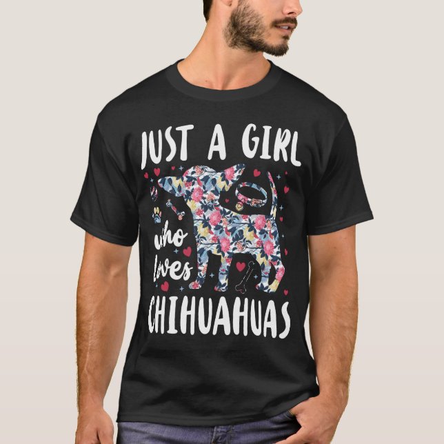 Chihuahua Just A Girl Who Loves Chihuahuas T-Shirt (Front)