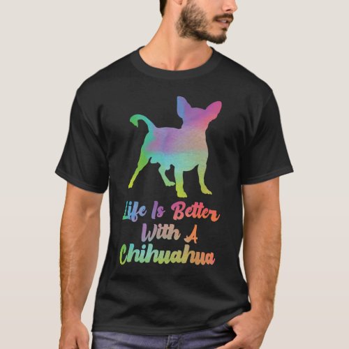 Chihuahua Life Is Better With A Chihuahua T_Shirt