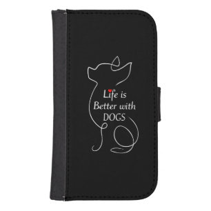 Chihuahua Life Is Better With Dogs Gift Dog Lover Galaxy S4 Wallet Case