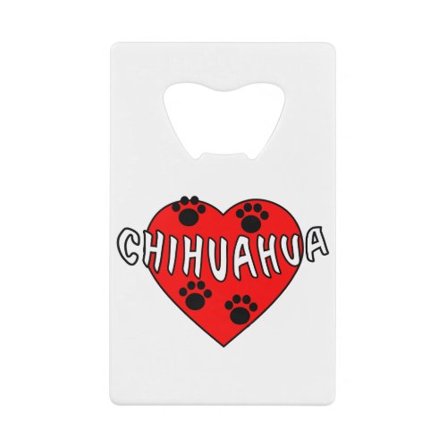 Chihuahua Love Credit Card Bottle Opener