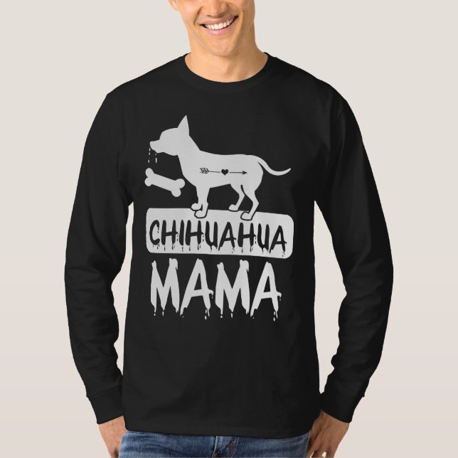Chihuahua Mama Dog Owner T-Shirt (Front)