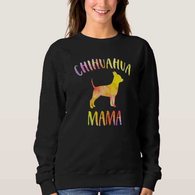 Chihuahua Mama Funny Chihuahua  For Dog Mom Sweatshirt (Front)