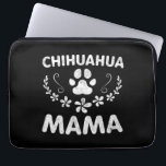 Chihuahua Mama Laptop Sleeve<br><div class="desc">Chihuahua Mama
Cute gift for dog lovers,  dog fans,  dog owners. 
With the cute dog design,  this will be a great gift for your parents,  siblings,  relatives,  best friends,  or for yourself.
A version designed specially on Birthdays,  or important events.</div>