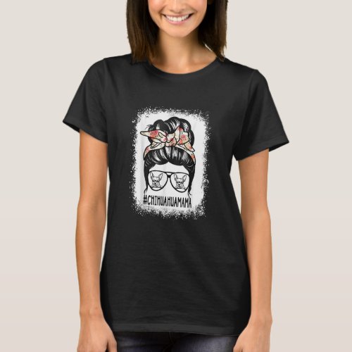 Chihuahua Mama Messy Bun Hair Glasses Chihuahua Mo T_Shirt