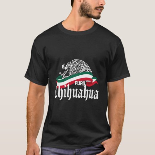 Chihuahua Mexico Puro Chihuahua Flag Eagle T_Shirt