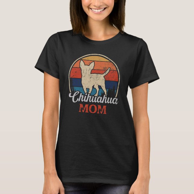 Chihuahua Mom   Chihuahua dog T-Shirt (Front)