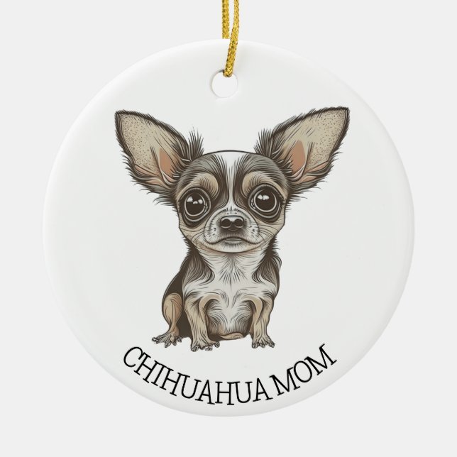 Chihuahua Mom | Cute Dog Ceramic Ornament (Front)