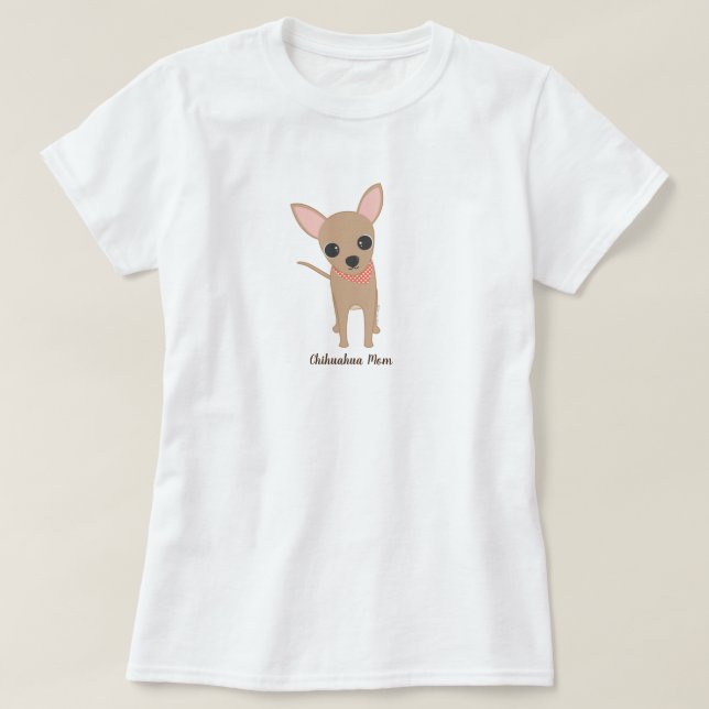 Chihuahua Mom Personalized Dog Mom T-Shirt (Design Front)