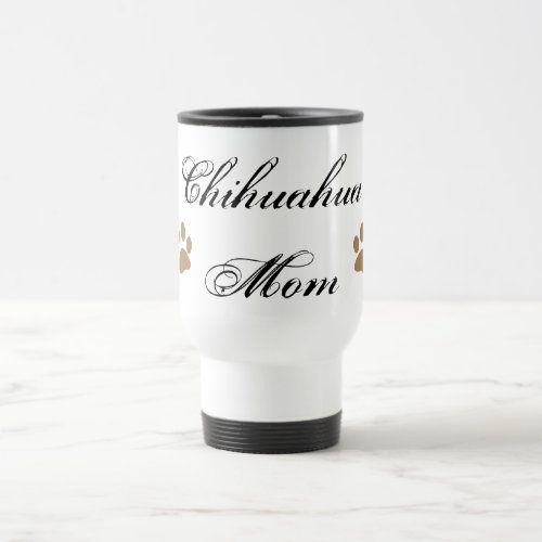 Chihuahua Mom Script w Pawprints Travel Mug