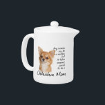 Chihuahua Mom Teapot<br><div class="desc">This Chihuahua Teapot is a great gift for any Chihuahua Mom.</div>