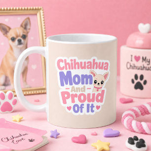 Chihuahua Mom, Tiny Dog Big Personality Coffee Mug