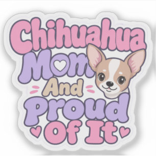 Chihuahua Mom, Tiny Dog Big Personality Sticker